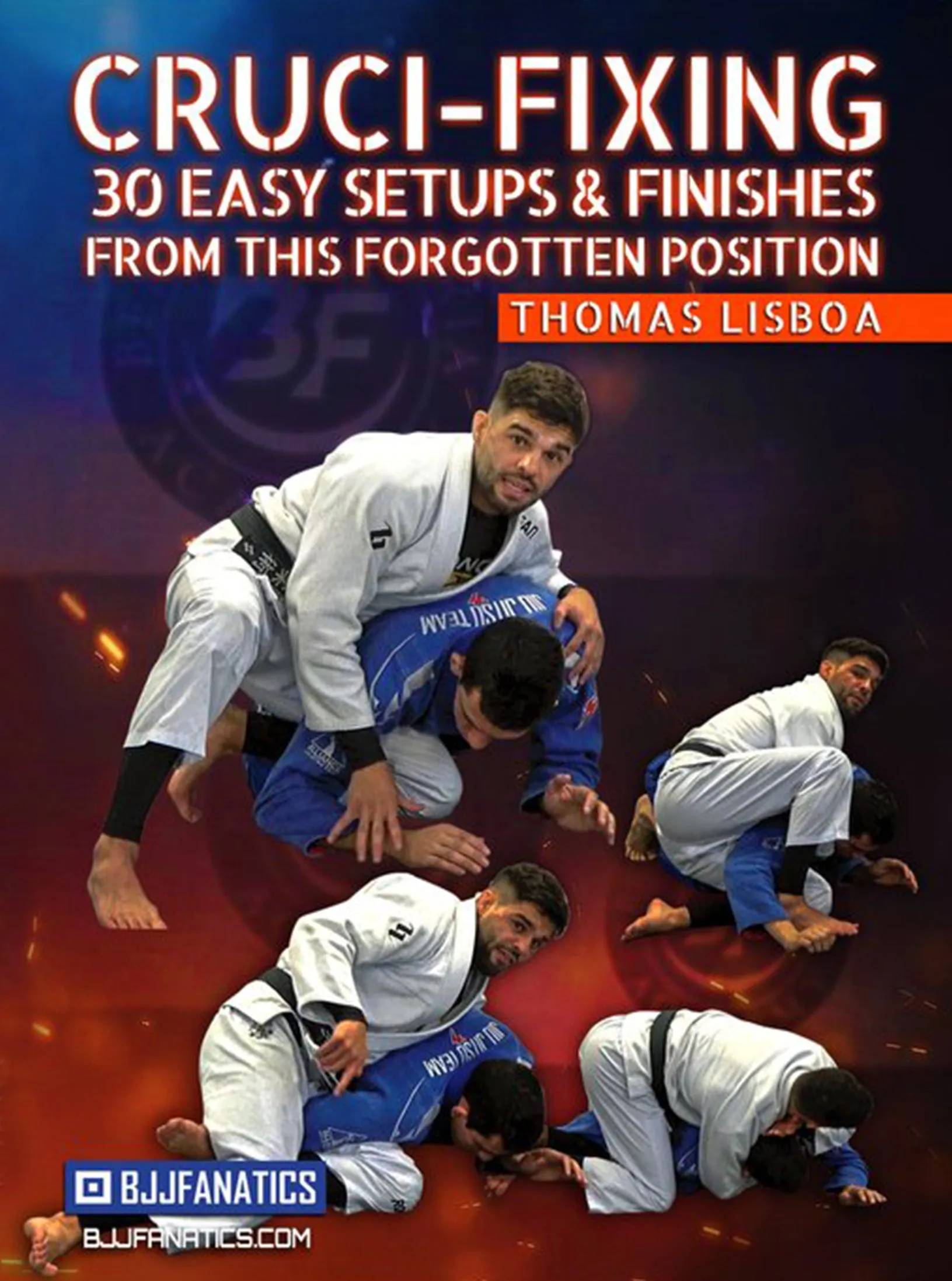 Cruci-fixing - 30 Easy Setups & Finishes From This Forgotten Position by Thomas Lisboa