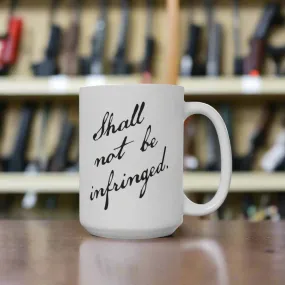 Shall Not Be Infringed Mug (15oz)